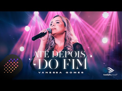 Vanessa Gomes | Até Depois Do Fim [Live Session]
