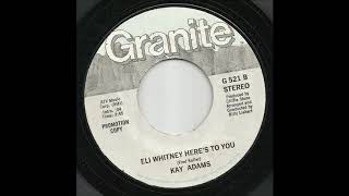 Kay Adams - Eli Whitney Here's To You