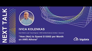 Ivica Kolenkas: How (Not) to Spend $15000 per Month on AWS Athena