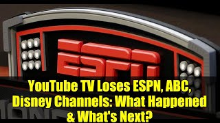 YouTube TV Loses ESPN, ABC, Disney Channels: What Happened & What's Next?