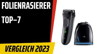 TOP–7. Die besten Folienrasierer. Test & Vergleich 2023 | Deutsch