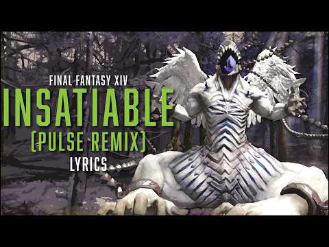 Insatiable (Pulse Remix) with lyrics - FFXIV Pulse Remix Album Vol. 2