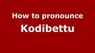 How to pronounce Kodibettu