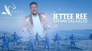 Tafarii  Salaalee- Jettee ree -New Ethiopian Oromo Music 2021(Official Videos)