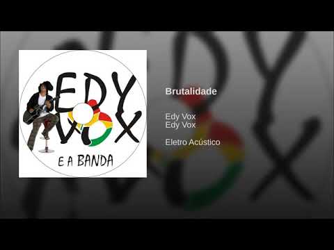 Edy vox - Brutalidade