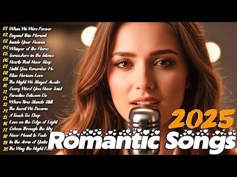 Love songs 🎵 Some beautiful love songs ~ Timeless Romantic Ballads 2025