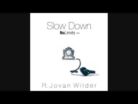 Slow Down by No Limits ft Jovan Wilder