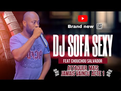 SOFA SEXY FEAT CHOUCHOU SALVADOR ( ATTAQUER MAIS JAMAIS VAINCU ACTE 1)