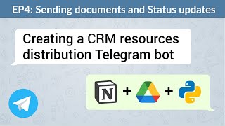 Sending documents and updating customer status — Creating a CRM Telegram bot with Notion API (EP.4)