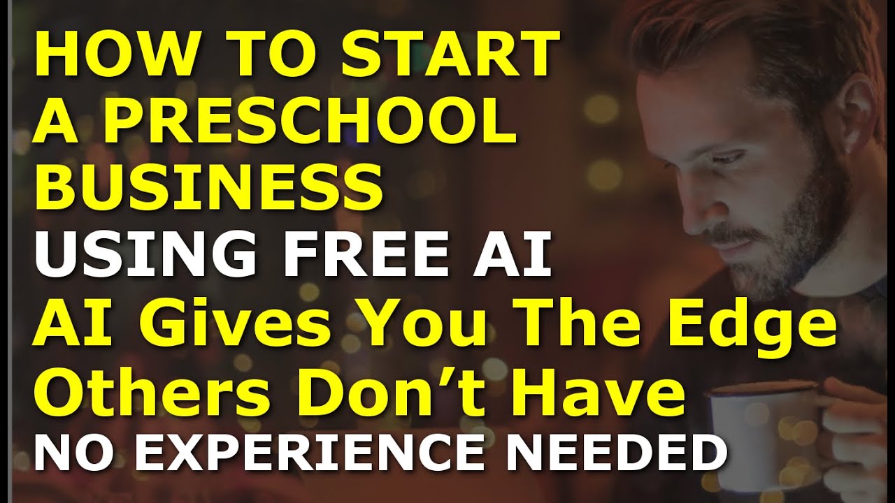 How to Start a Preschool Business Using Free AI | Complete and Easy to Follow Guide