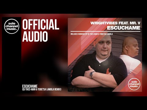 WrightVibes Feat. Mr. V - Escuchame (DJ Thes-Man & Tobetsa Lamola Remix) (Official Audio)