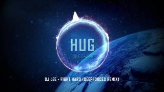 DJ Lee - Fight Hard (Deepforces Remix)