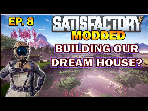 Satisfactory Modded Start from Scratch - Building Our Dream House! EP.8