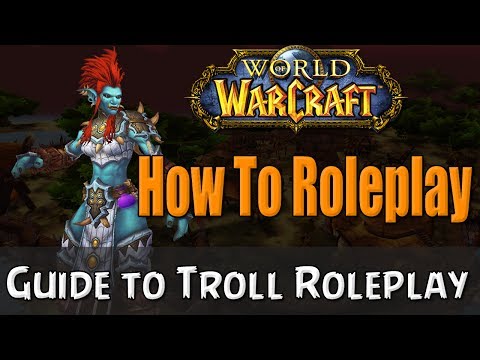 How To Roleplay a Troll in World of Warcraft | RP Guide