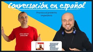 CONVERSACIÓN para practicar el PRETÉRITO IMPERFECTO (con Sergi Martín)