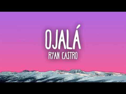 Ryan Castro - Ojalá