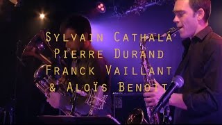 Sylvain Cathala / Pierre Durand / Franck Vaillant invitent Aloïs Benoit