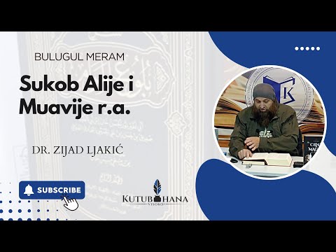 BULUGUL MERAM - Sukob Alije i Muavije r.a. || Dr. Zijad Ljakić