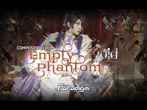 【Paradigm: Reboot】void (Mournfinale) Solo Album "Empty Phantom"  Preview