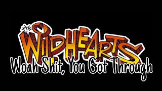 THE WiLDHEARTS - Woah Shit, You Got Through (Lyric Video)