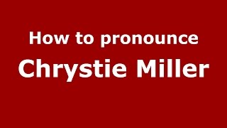 How to pronounce Chrystie Miller