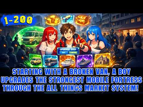 🔥Apocalyptic Survival:Boy Unlocks the All Things Market System to Build the Ultimate Mobile Fortress