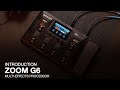 Zoom G6  Multi-Effects Processor -  Introduction