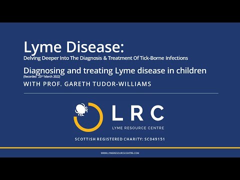 Prof. Gareth Tudor Williams : Diagnosing and treating Lyme disease in children (23rd March 2022)