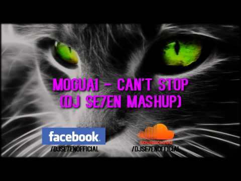 MOGUAI - Can't Stop (DJ SE7EN Edit) [PREVIEW]