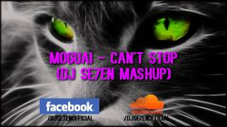 MOGUAI - Can't Stop (DJ SE7EN Edit) [PREVIEW]