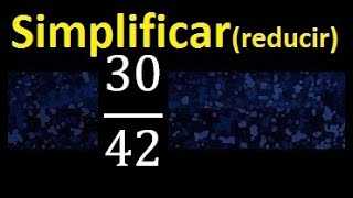 simplify 30/42 simplified, reduce to its lowest expression
