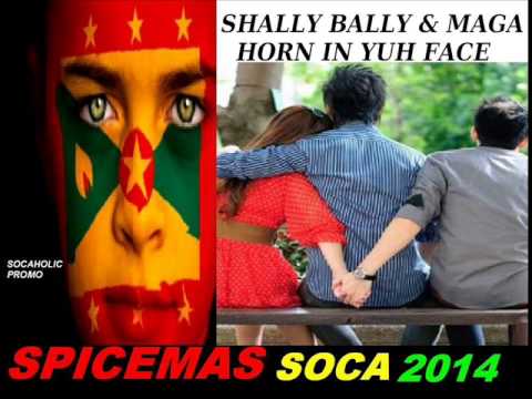 [NEW SPICEMAS 2014] Shally Bally & Maga - Horn In Yuh Face - Grenada Soca 2014