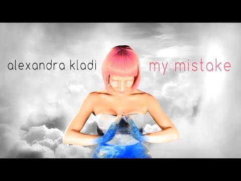 Alexandra Kladi - My Mistake | Official Music Video