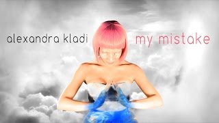 Alexandra Kladi - My Mistake | Official Music Video