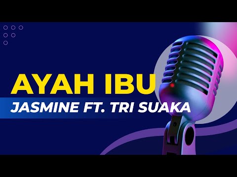 Ayah Ibu - Karaoke Versi Jasmine Feat Tri Suaka