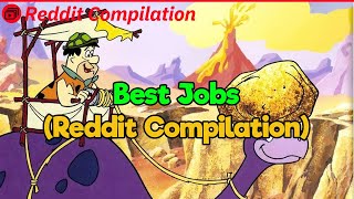 Best Jobs in the World (Reddit Compilation)
