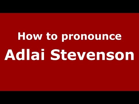 How to pronounce Adlai Stevenson (American English/US)  - PronounceNames.com