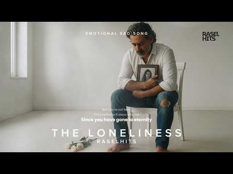 THE LONELINESS - RASEL HITS ( EMOTIONAL SAD SONG )