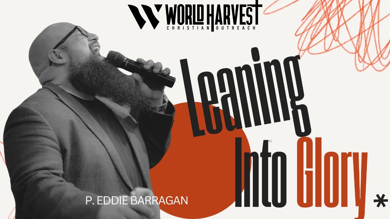 Leaning Into Glory | P. Eddie Barragan