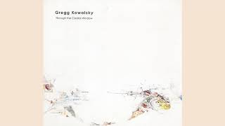 Gregg Kowalsky - Through the Cardial Window (full album)