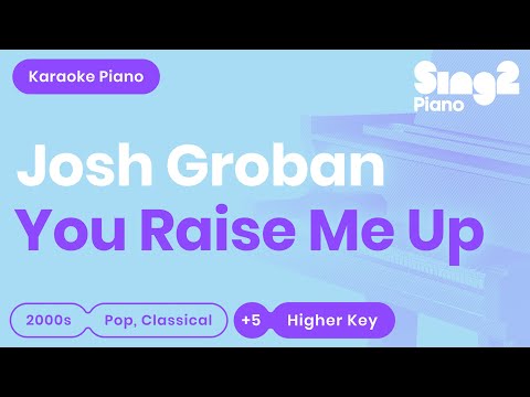 Josh Groban - You Raise Me Up (Higher Key) Piano Karaoke