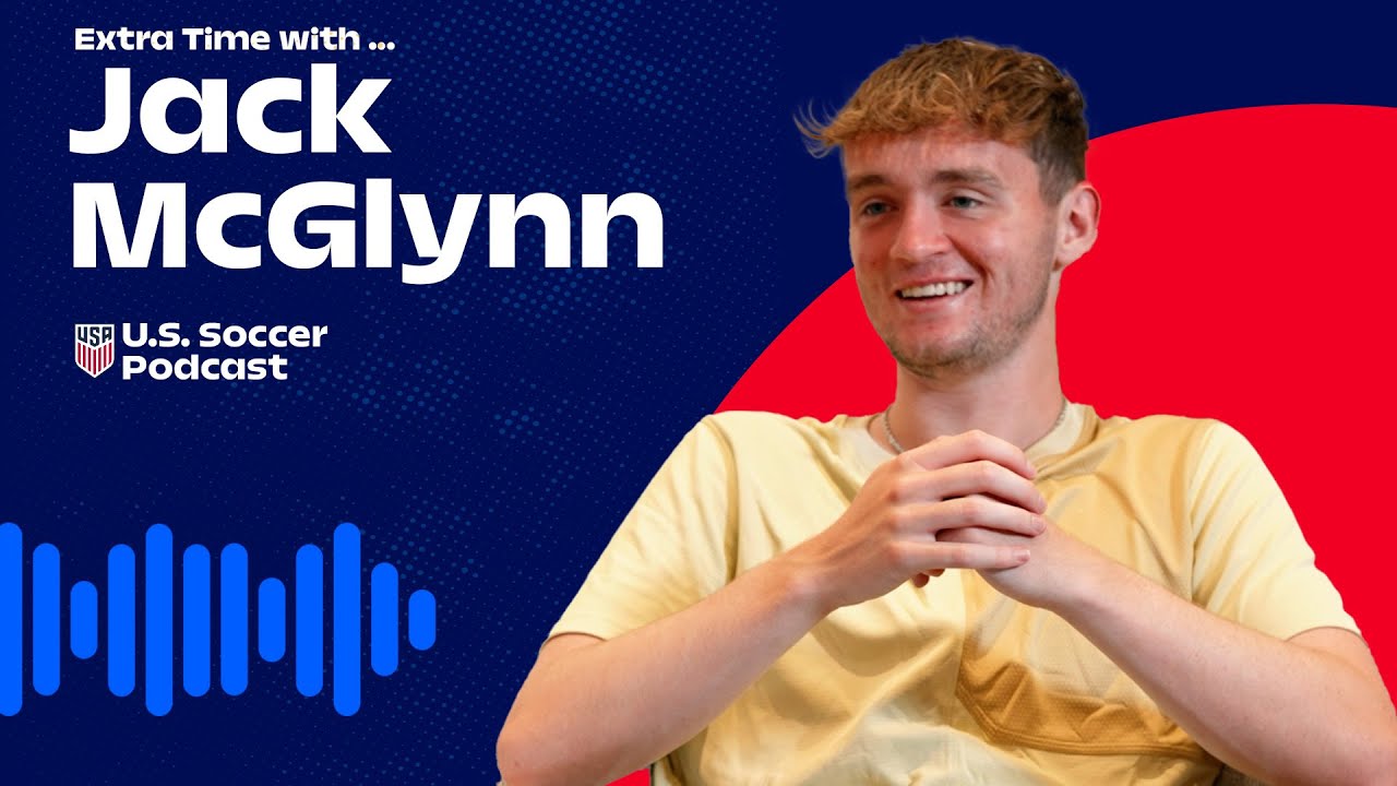 Extra Time with Jack McGlynn | U.S. Soccer Podcast