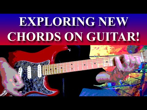 EXPLORING NEW CHORDS ON GUITAR! Expand Your Chord Vocabulary