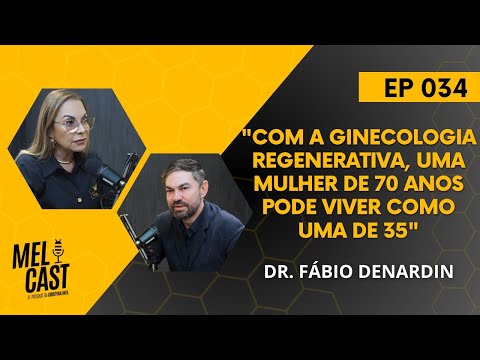 MEDICINA E GINECOLOGIA REGENERATIVA | DR. FÁBIO DENARDIN | MelCast #034