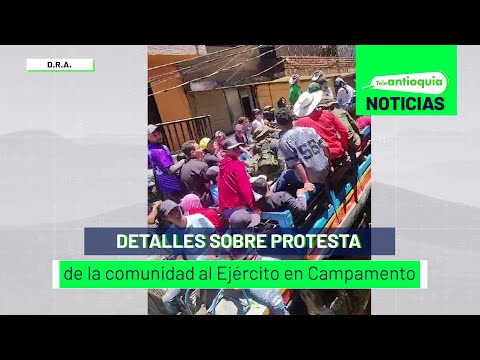 Detalles sobre protesta de la comunidad al Ejército en Campamento - Teleantioquia Noticias