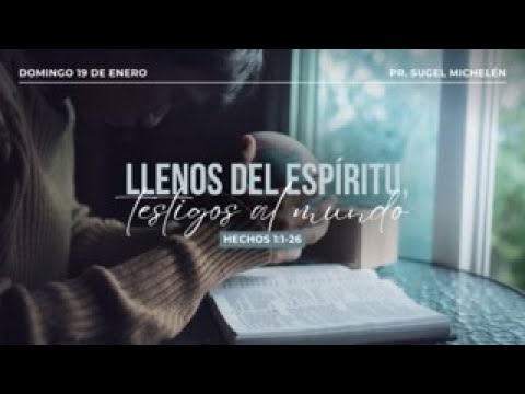 Llenos del Espíritu, testigos al mundo | Hechos 1:1-26 | Pr. Sugel Michelén