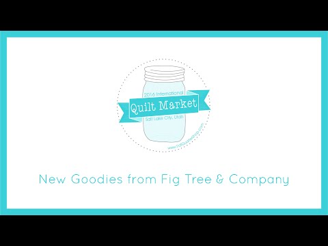 Quilt Market 2016 - New Goodies from Fig Tree & Company!