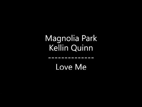 Magnolia Park - Love Me {Ft. Kellin Quinn} (Lyrics)