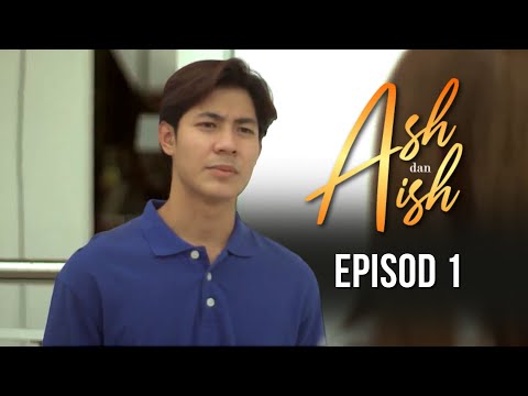 [Episod Penuh] Ash \u0026 Aish - EP1