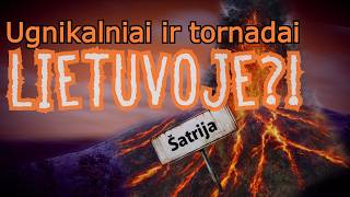 Tik filmuose? Tornadai, žemės drebėjimai, lavos išsiveržimai Lietuvoje